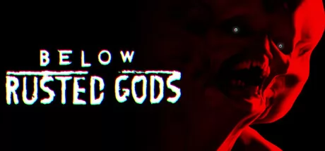 Below, Rusted Gods